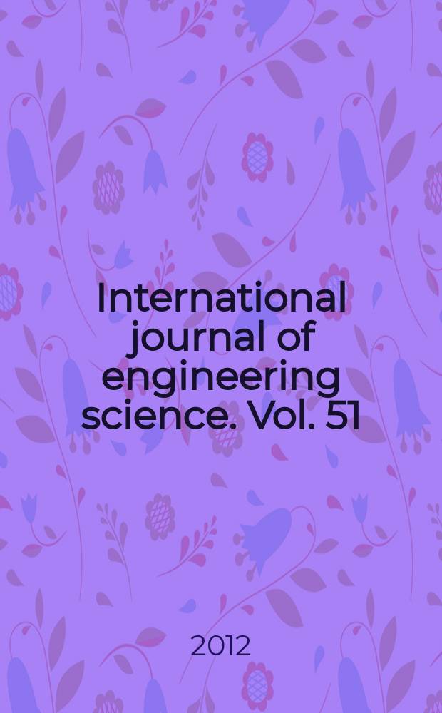 International journal of engineering science. Vol. 51