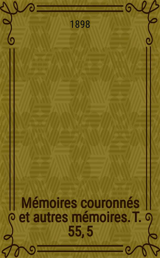 Mémoires couronnés et autres mémoires. T. 55, 5 : Action des vibrations électriques sur quelques substances