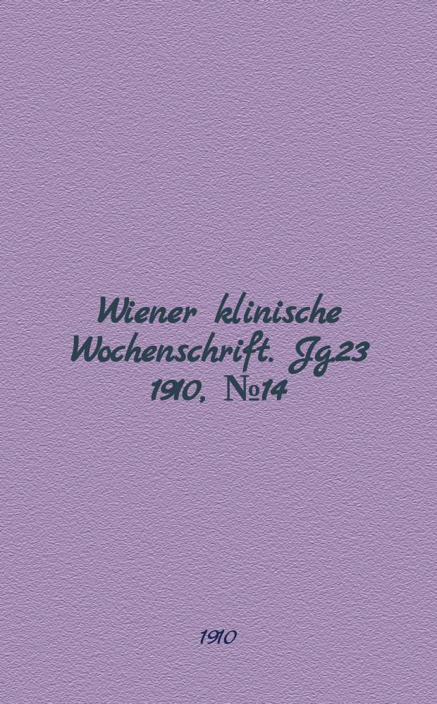 Wiener klinische Wochenschrift. Jg.23 1910, №14