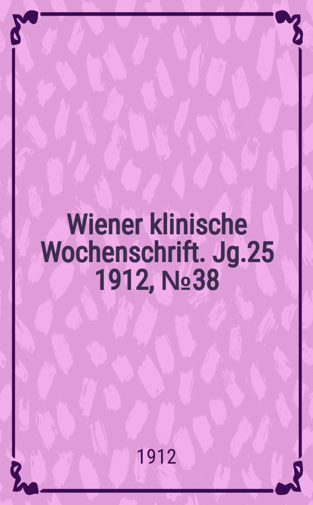 Wiener klinische Wochenschrift. Jg.25 1912, №38