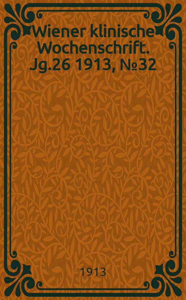 Wiener klinische Wochenschrift. Jg.26 1913, №32