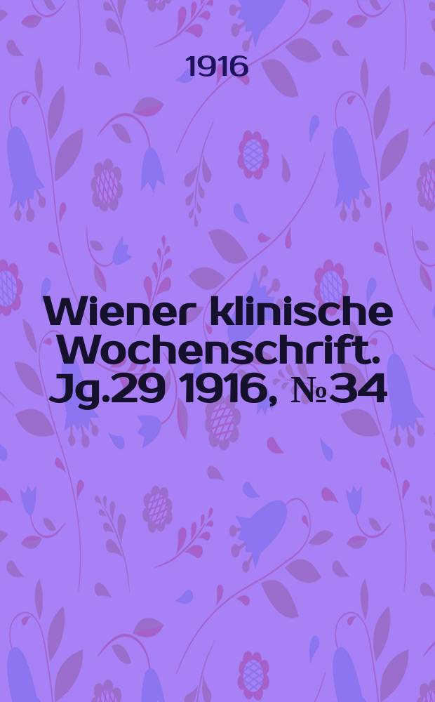 Wiener klinische Wochenschrift. Jg.29 1916, №34