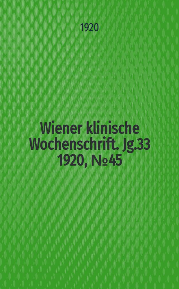 Wiener klinische Wochenschrift. Jg.33 1920, №45