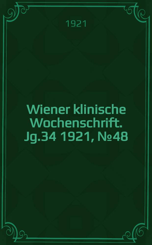 Wiener klinische Wochenschrift. Jg.34 1921, №48