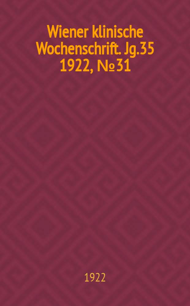 Wiener klinische Wochenschrift. Jg.35 1922, №31