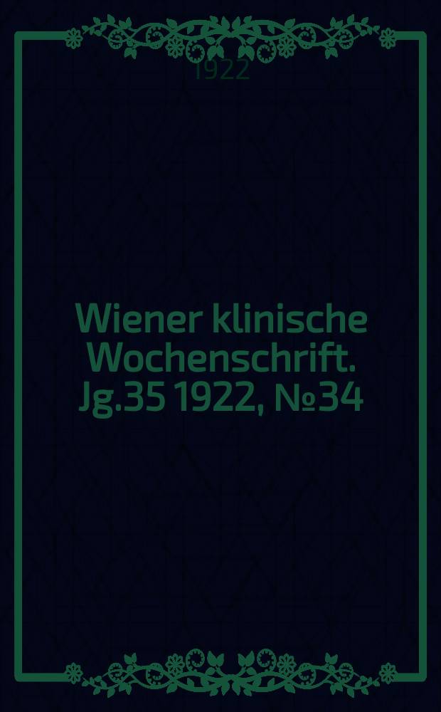 Wiener klinische Wochenschrift. Jg.35 1922, №34