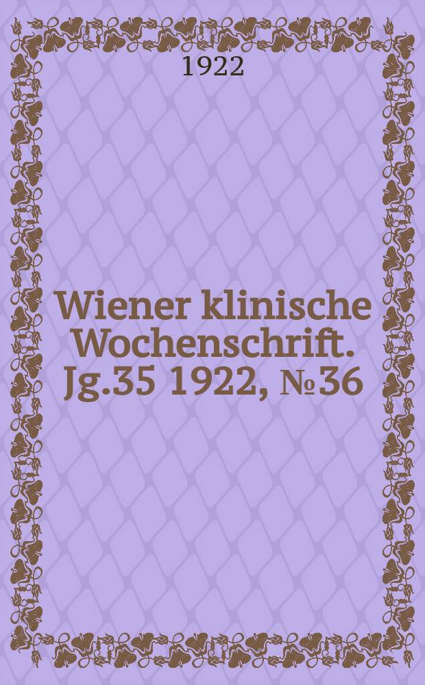 Wiener klinische Wochenschrift. Jg.35 1922, №36
