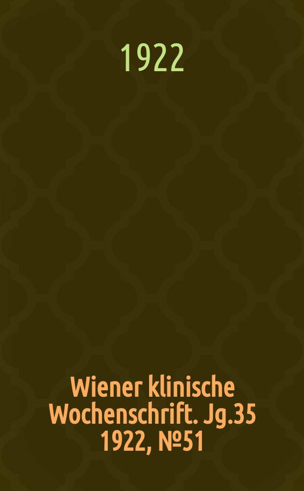 Wiener klinische Wochenschrift. Jg.35 1922, №51