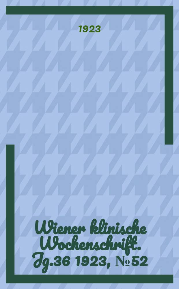 Wiener klinische Wochenschrift. Jg.36 1923, №52