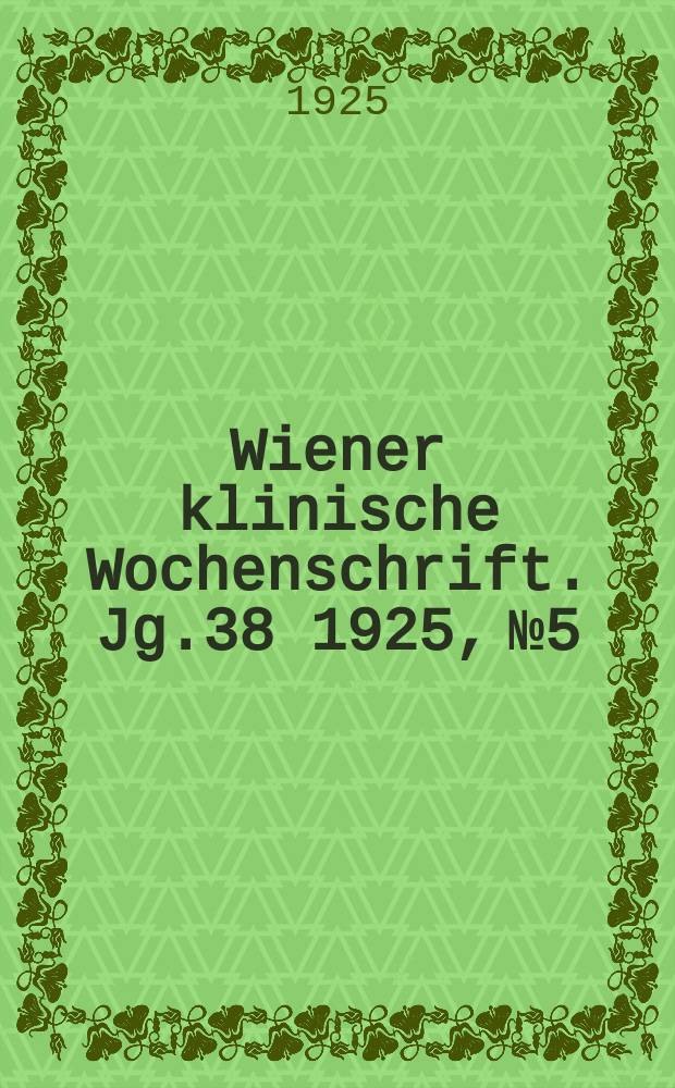 Wiener klinische Wochenschrift. Jg.38 1925, №5