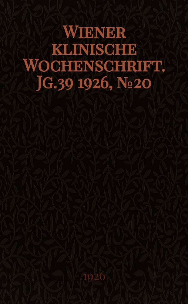 Wiener klinische Wochenschrift. Jg.39 1926, №20