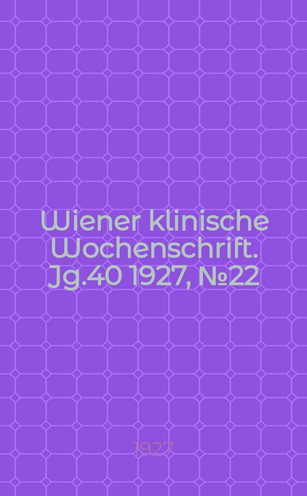 Wiener klinische Wochenschrift. Jg.40 1927, №22