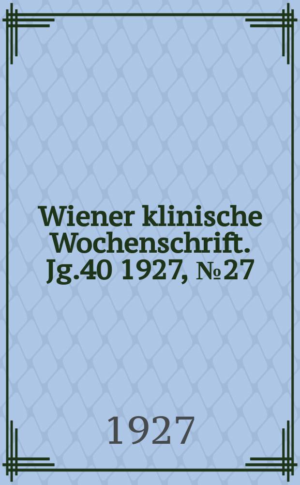 Wiener klinische Wochenschrift. Jg.40 1927, №27