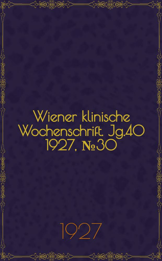 Wiener klinische Wochenschrift. Jg.40 1927, №30