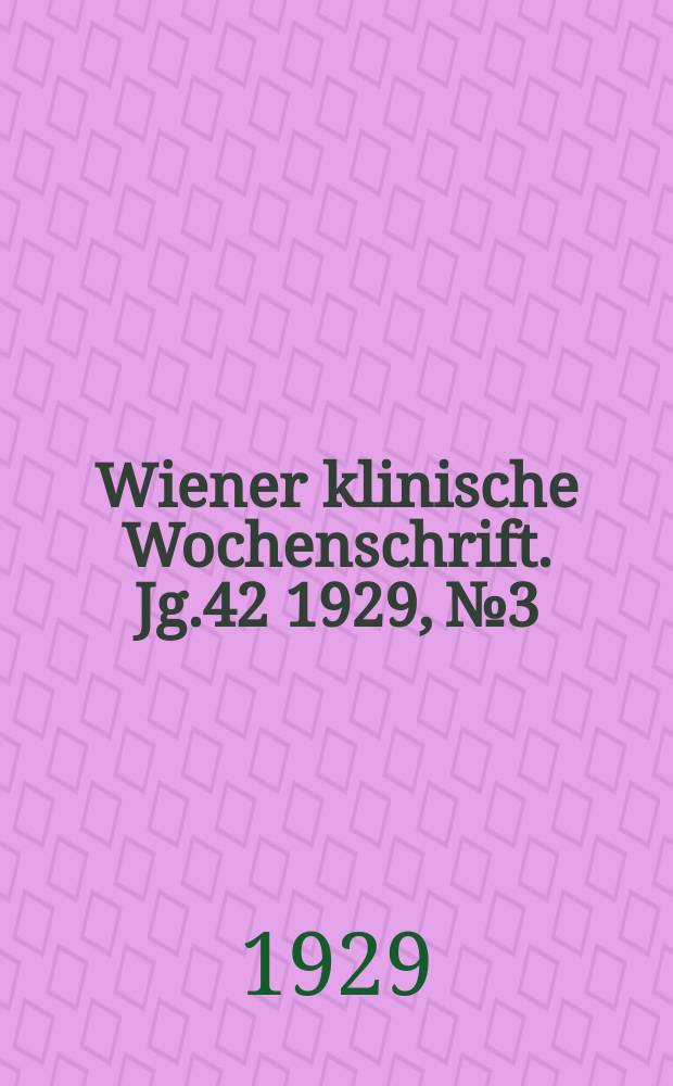 Wiener klinische Wochenschrift. Jg.42 1929, №3