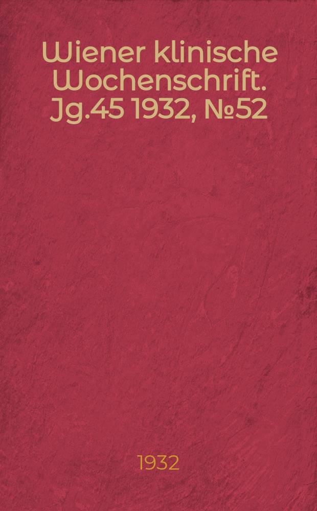 Wiener klinische Wochenschrift. Jg.45 1932, №52/53