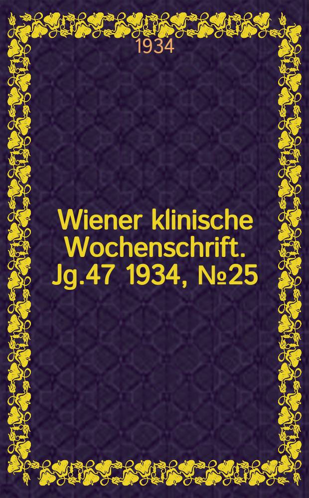 Wiener klinische Wochenschrift. Jg.47 1934, №25