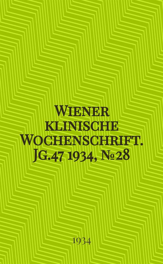 Wiener klinische Wochenschrift. Jg.47 1934, №28