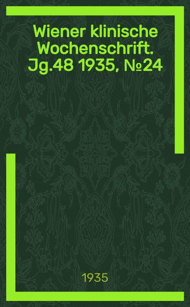 Wiener klinische Wochenschrift. Jg.48 1935, №24