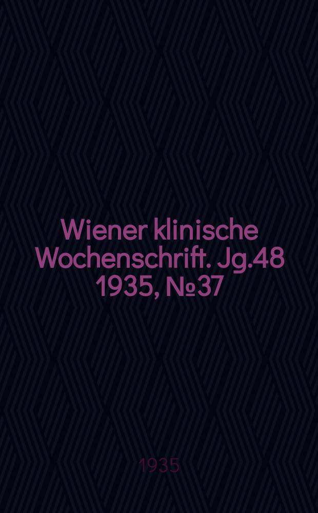 Wiener klinische Wochenschrift. Jg.48 1935, №37