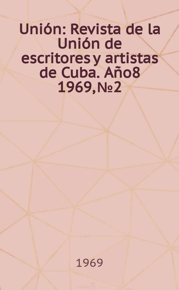 Unión : Revista de la Unión de escritores y artistas de Cuba. Año8 1969, №2