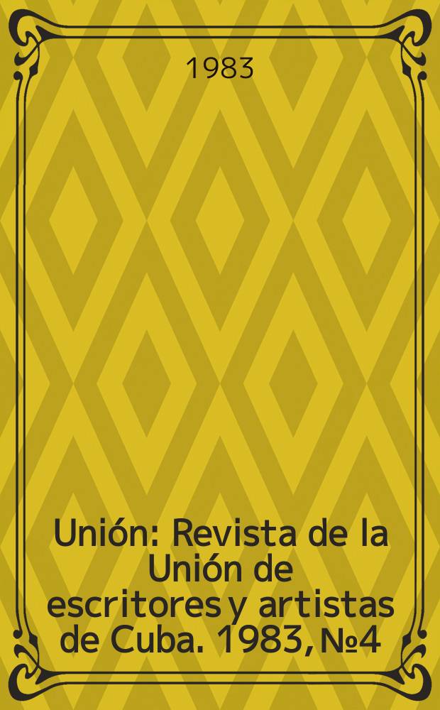 Uni&oacute;n : Revista de la Uni&oacute;n de escritores y artistas de Cuba. 1983, №4