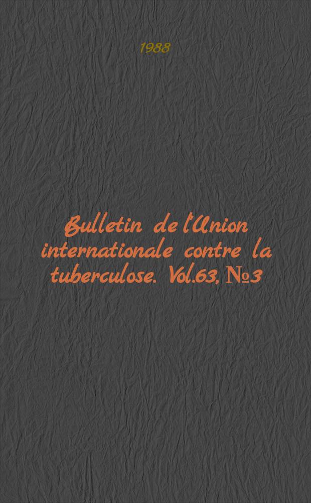 Bulletin de l'Union internationale contre la tuberculose. Vol.63, №3