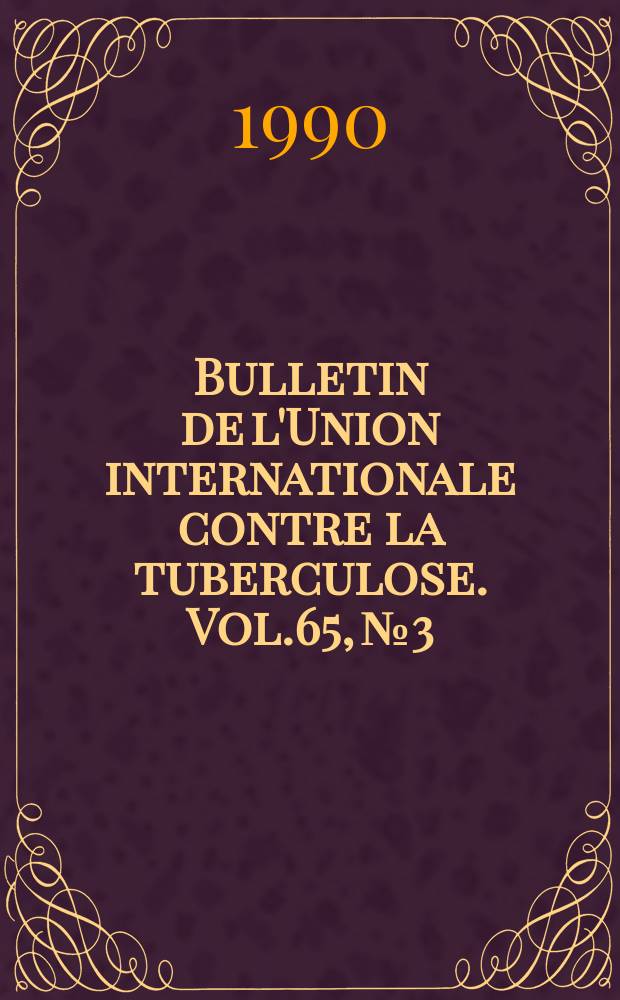 Bulletin de l'Union internationale contre la tuberculose. Vol.65, №3
