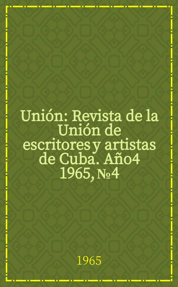 Unión : Revista de la Unión de escritores y artistas de Cuba. Año4 1965, №4