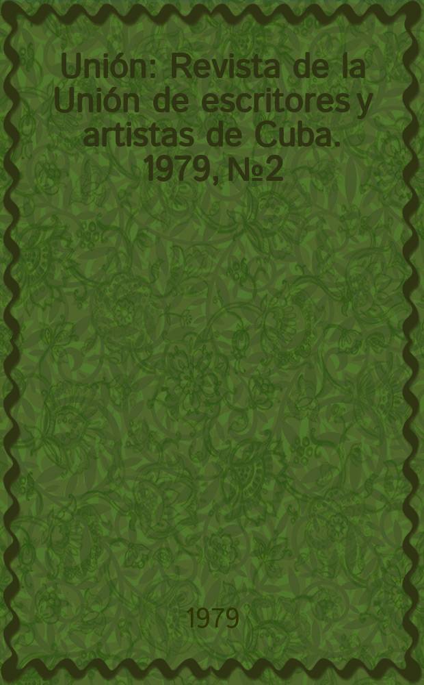 Unión : Revista de la Unión de escritores y artistas de Cuba. 1979, №2