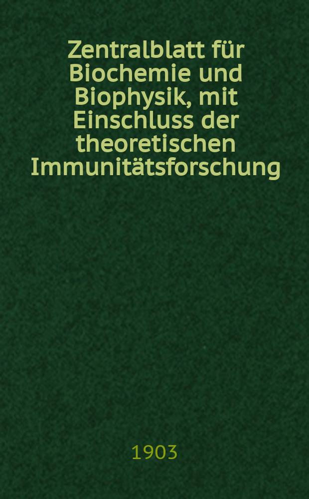 Zentralblatt f&uuml;r Biochemie und Biophysik, mit Einschluss der theoretischen Immunit&auml;tsforschung : Zentralblatt f&uuml;r die gesamte Biologie (N.F.). Bd.1, №3