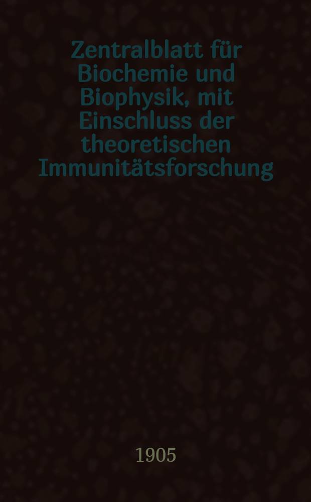 Zentralblatt für Biochemie und Biophysik, mit Einschluss der theoretischen Immunitätsforschung : Zentralblatt für die gesamte Biologie (N.F.). Bd.4, №8