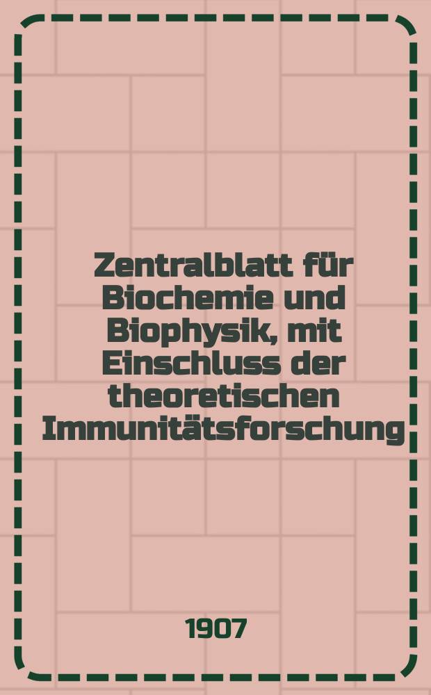 Zentralblatt für Biochemie und Biophysik, mit Einschluss der theoretischen Immunitätsforschung : Zentralblatt für die gesamte Biologie (N.F.). Bd.6, №22/23
