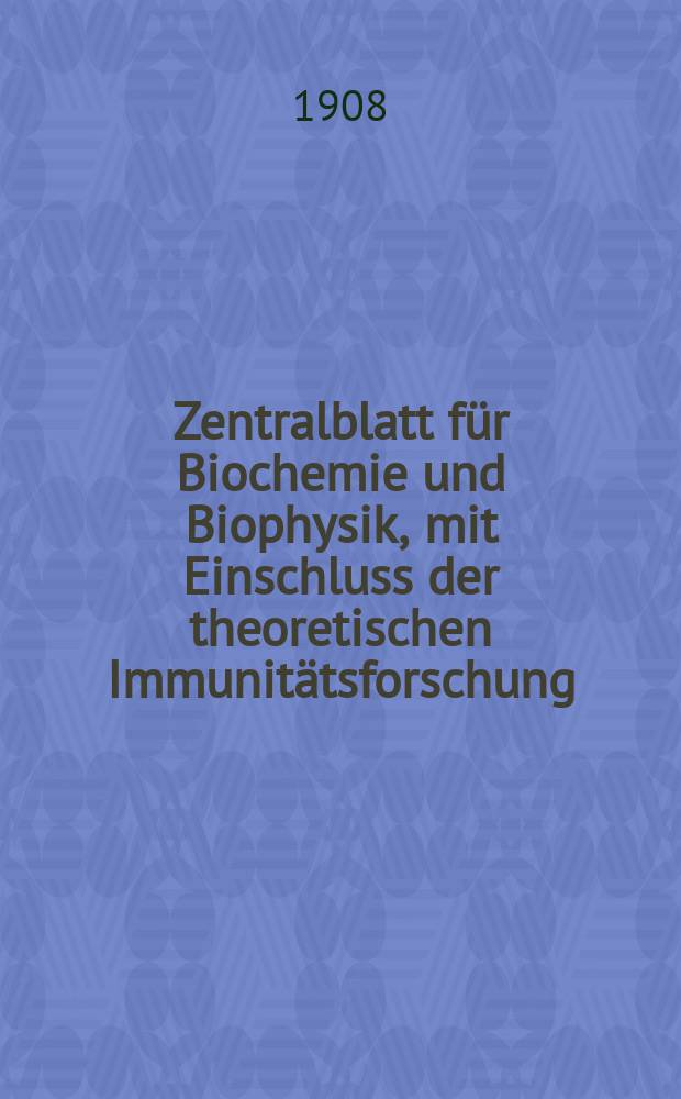 Zentralblatt für Biochemie und Biophysik, mit Einschluss der theoretischen Immunitätsforschung : Zentralblatt für die gesamte Biologie (N.F.). Bd.8, №3