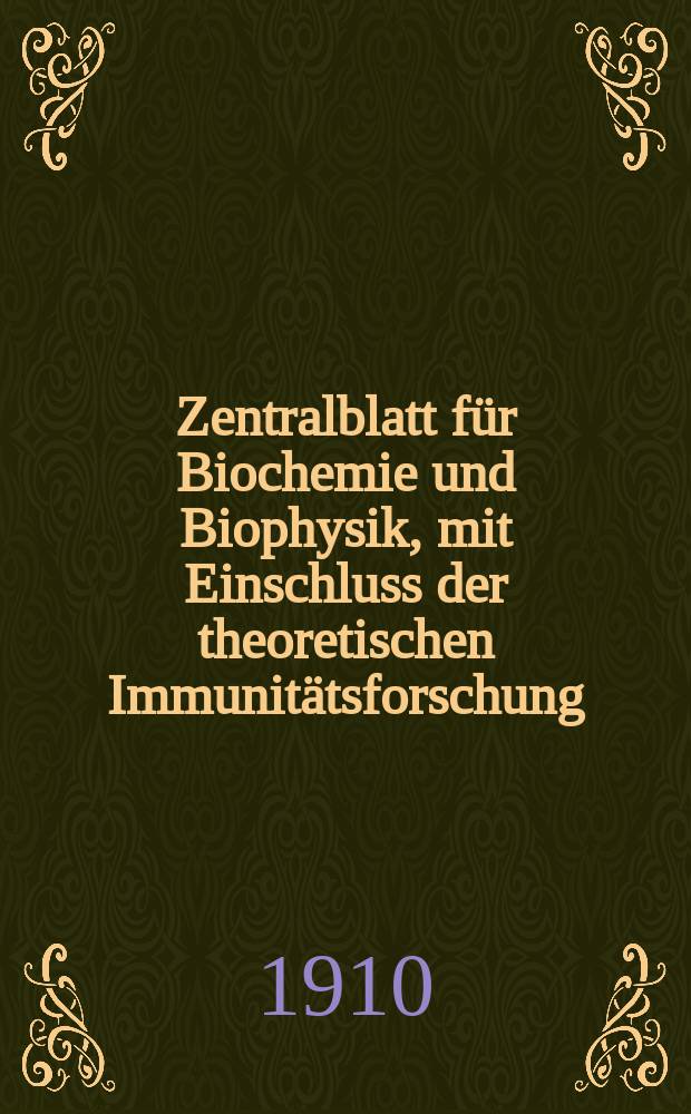 Zentralblatt für Biochemie und Biophysik, mit Einschluss der theoretischen Immunitätsforschung : Zentralblatt für die gesamte Biologie (N.F.). Bd.9, №12/13