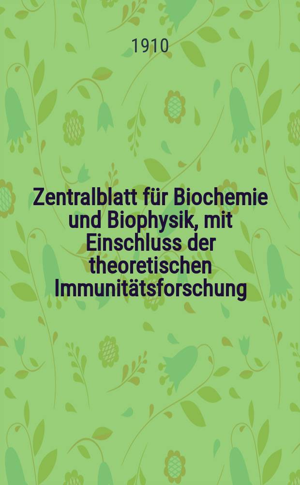 Zentralblatt für Biochemie und Biophysik, mit Einschluss der theoretischen Immunitätsforschung : Zentralblatt für die gesamte Biologie (N.F.). Bd.9, №19