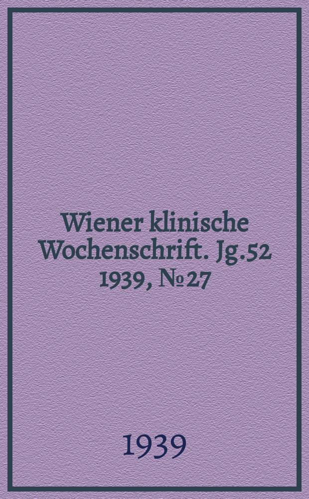 Wiener klinische Wochenschrift. Jg.52 1939, №27