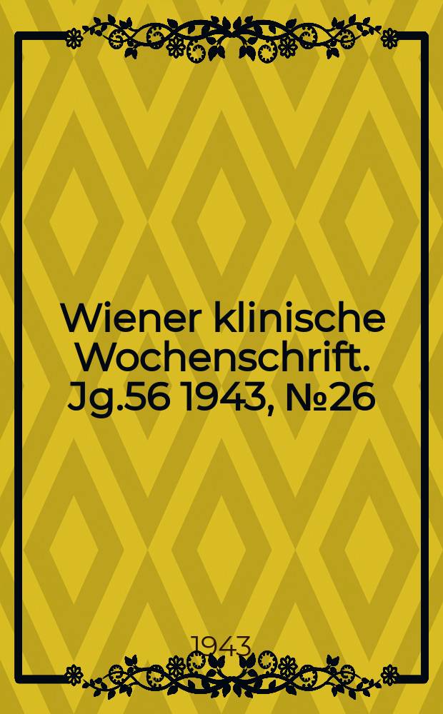 Wiener klinische Wochenschrift. Jg.56 1943, №26