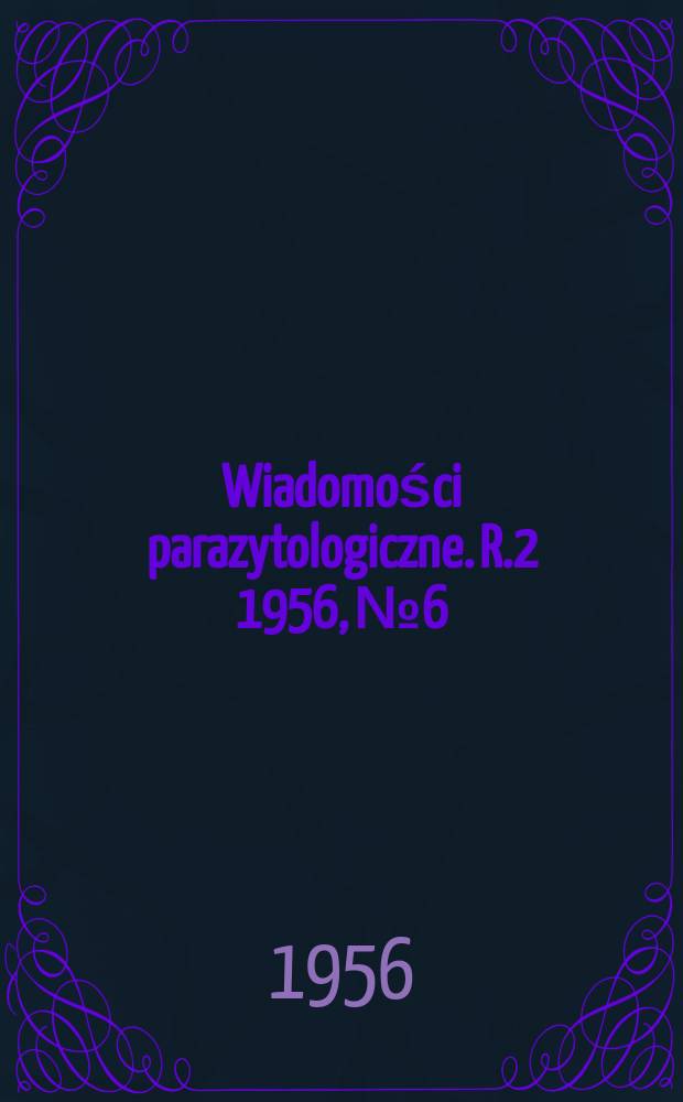 Wiadomości parazytologiczne. R.2 1956, №6