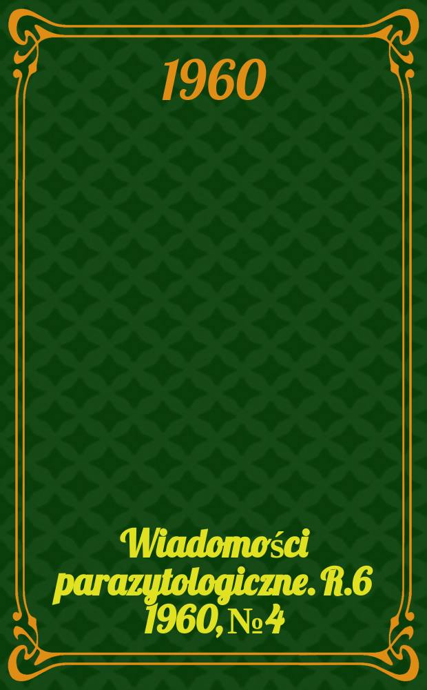 Wiadomości parazytologiczne. R.6 1960, №4