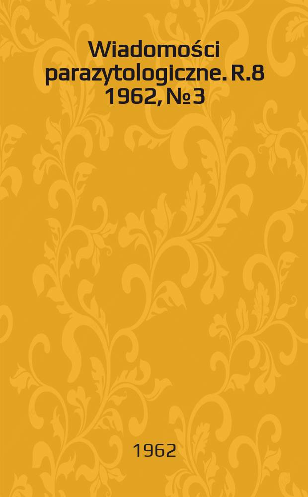 Wiadomości parazytologiczne. R.8 1962, №3