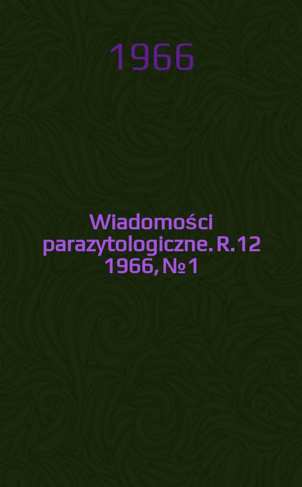 Wiadomości parazytologiczne. R.12 1966, №1