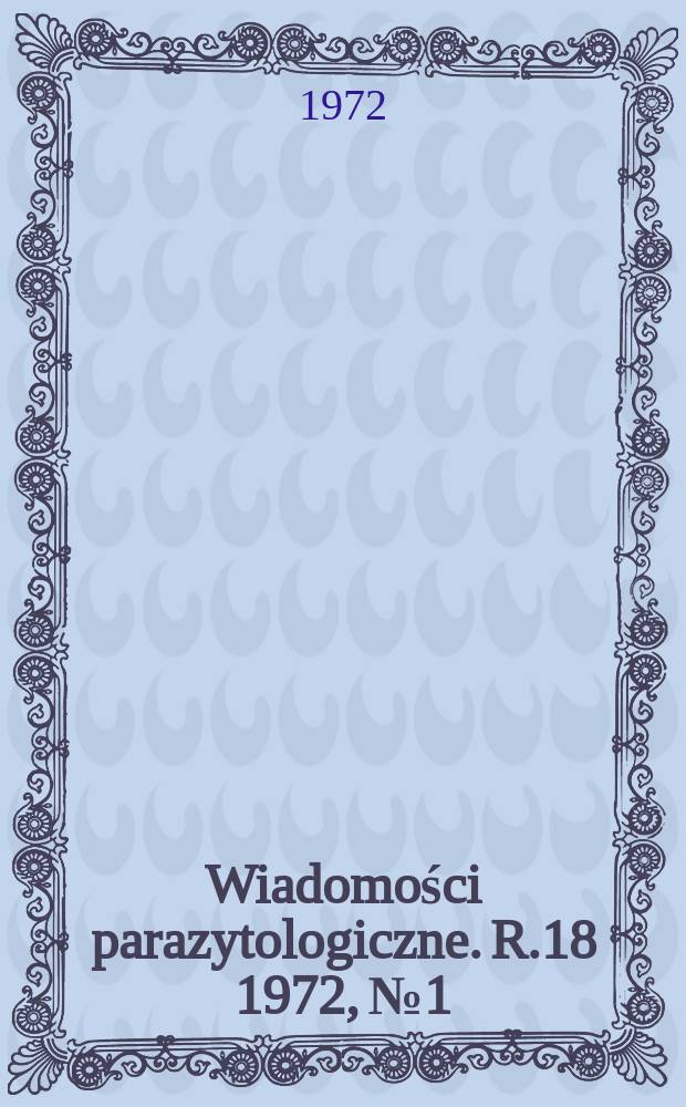 Wiadomości parazytologiczne. R.18 1972, №1