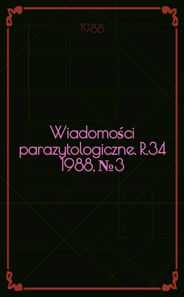 Wiadomości parazytologiczne. R.34 1988, №3