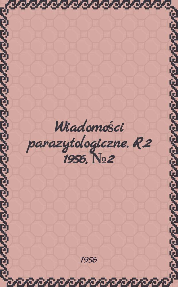 Wiadomości parazytologiczne. R.2 1956, №2
