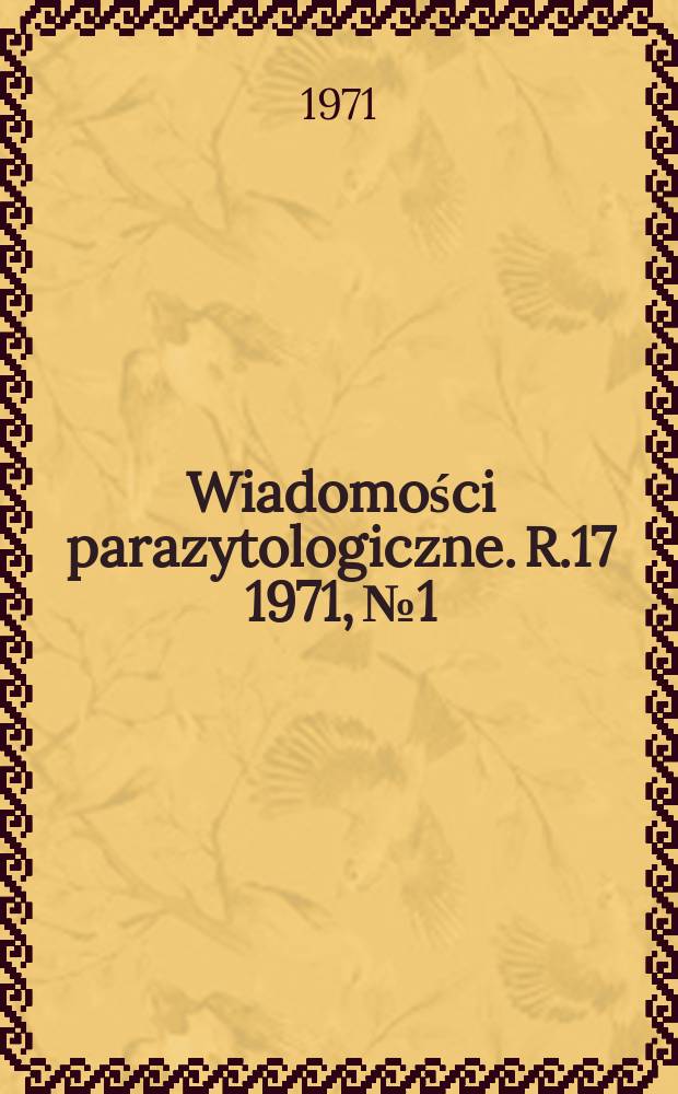 Wiadomości parazytologiczne. R.17 1971, №1