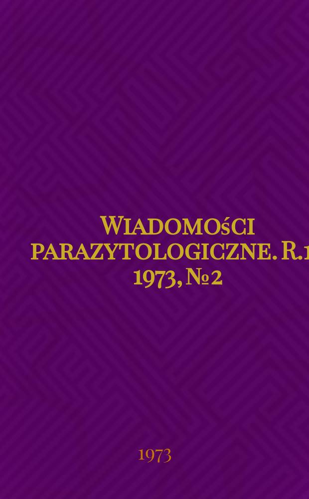 Wiadomości parazytologiczne. R.19 1973, №2