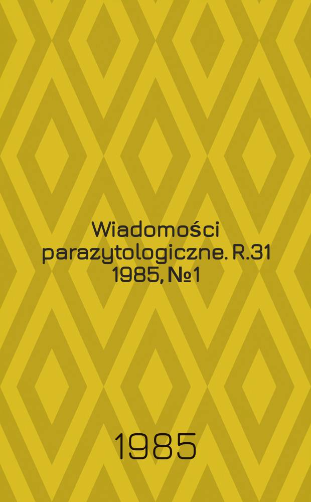 Wiadomości parazytologiczne. R.31 1985, №1
