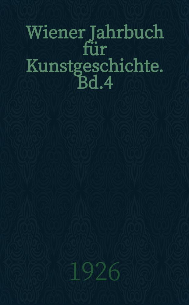 Wiener Jahrbuch für Kunstgeschichte. Bd.4(18)