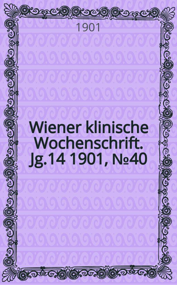 Wiener klinische Wochenschrift. Jg.14 1901, №40